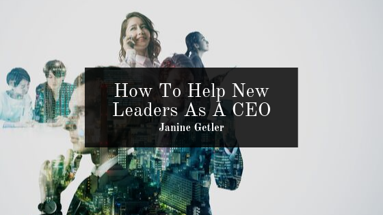 How To Help New Leaders As A Ceo